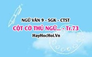 Soạn bài Cột cờ Thủ Ngữ - Di tích cổ bên sông Sài Gòn trang 73 Ngữ Văn lớp 9 tập 1 Chân trời sáng tạo